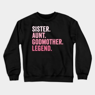 Sister Aunt Godmother Legend Crewneck Sweatshirt